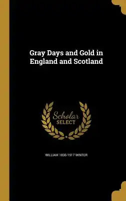 Gray Days and Gold in England and Scotland
