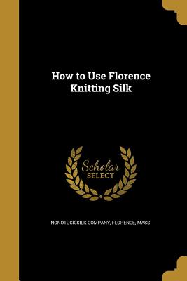 How to Use Florence Knitting Silk