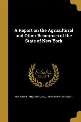 A Report on the Agricultural and Other Resources of the State of New York
