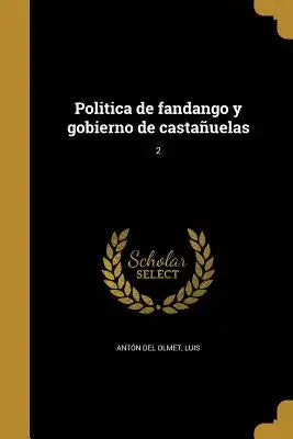 Politica de fandango y gobierno de castañuelas; 2