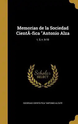 Memorias de la Sociedad CientÃ-fica Antonio Alza; t. 3, n. 9-10