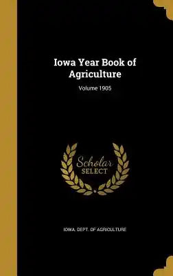 Iowa Year Book of Agriculture; Volume 1905