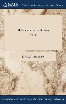 Old Nick: A Satirical Story; Vol. III