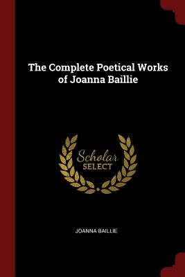 The Complete Poetical Works of Joanna Baillie