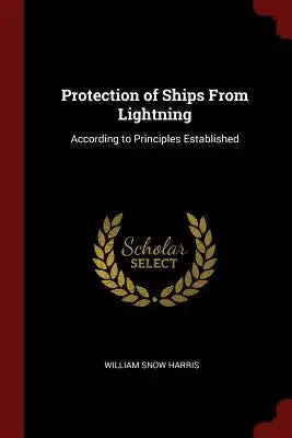 Protection of Ships from Lightning: According to Principles Established
