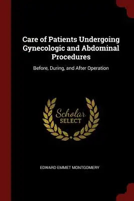 Care of Patients Undergoing Gynecologic and Abdominal Procedures: Before, During, and After Operation