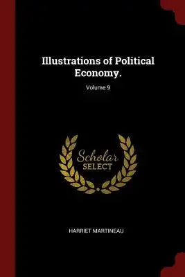 Illustrations of Political Economy.; Volume 9