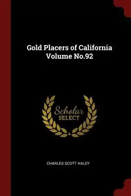 Gold Placers of California Volume No.92