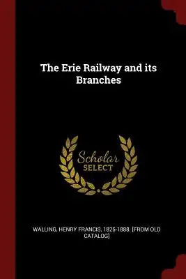 The Erie Railway and Its Branches
