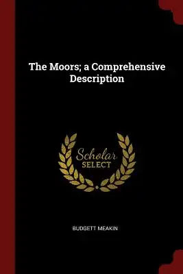 The Moors; A Comprehensive Description