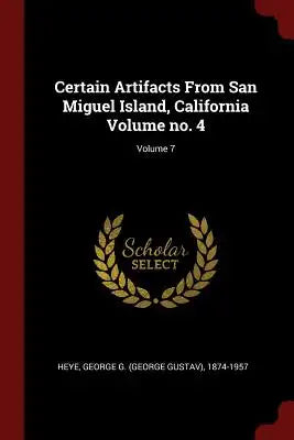 Certain Artifacts from San Miguel Island, California Volume No. 4; Volume 7