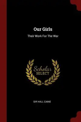 Our Girls: Their Work for the War