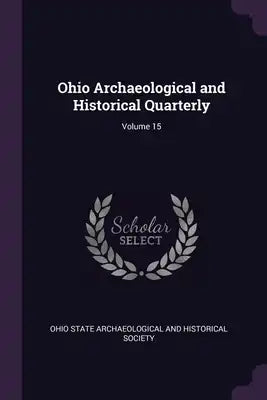Ohio Archaeological and Historical Quarterly; Volume 15