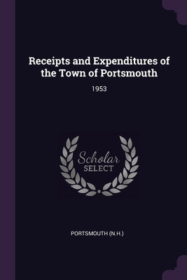 Receipts and Expenditures of the Town of Portsmouth: 1953
