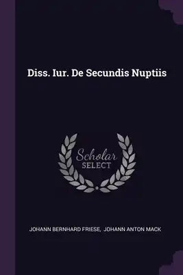 Diss. Iur. De Secundis Nuptiis