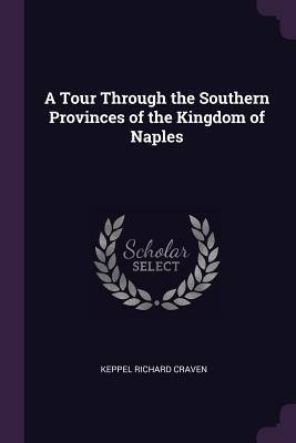 A Tour Through the Southern Provinces of the Kingdom of Naples