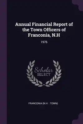 Annual Financial Report of the Town Officers of Franconia, N.H: 1976
