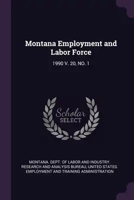 Montana Employment and Labor Force: 1990 V. 20, No. 1