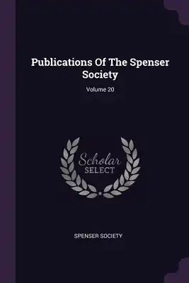 Publications Of The Spenser Society; Volume 20