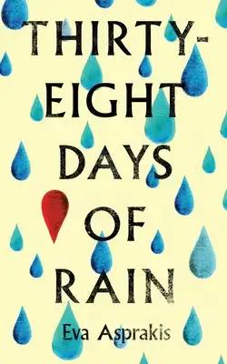 Thirty-Eight Days of Rain: Winner of the 2024 Ink Book Prize for Fiction