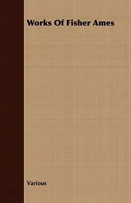 Works of Fisher Ames