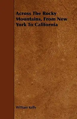 Across The Rocky Mountains, From New York To California
