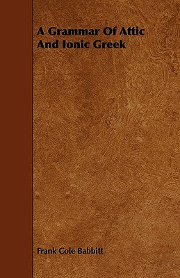 A Grammar Of Attic And Ionic Greek