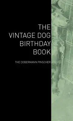 The Vintage Dog Birthday Book - The Doberman Pinscher