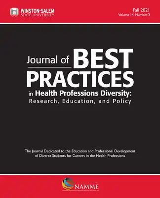 Journal of Best Practices in Health Professions Diversity, Fall 2021: Research, Education and Policy
