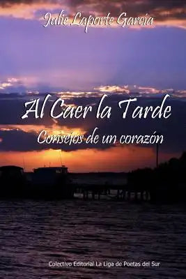 Al caer la tarde... Consejos de un corazon (2)