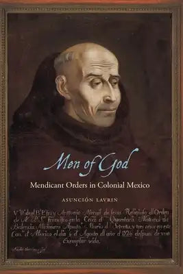 Men of God: Mendicant Orders in Colonial Mexico