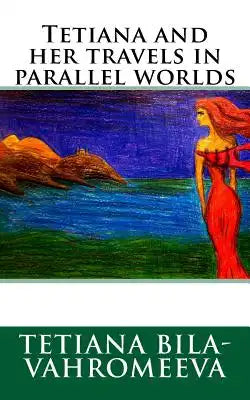 Tetiana and her travels in parallel worlds