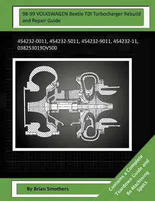 98-99 VOLKSWAGEN Beetle TDI Turbocharger Rebuild and Repair Guide: 454232-0011, 454232-5011, 454232-9011, 454232-11, 038253019dv500