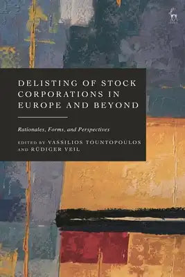 Delisting of Stock Corporations in Europe and Beyond: Rationales, Forms, and Perspectives