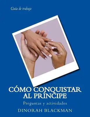 Cómo conquistar al príncipe: Guía de trabajo