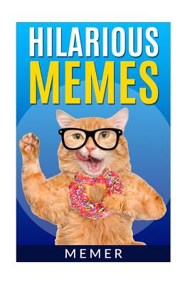 Memes: Hilarious Memes! 101 of the Funniest Memes on the Internet