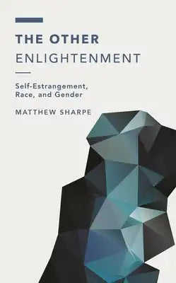 Other Enlightenment: Self-Estrangement, Race, and Gender