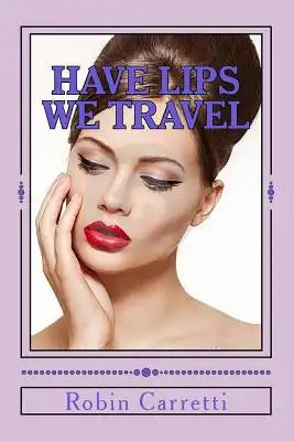 Have Lips We Travel: Ultra- Chic