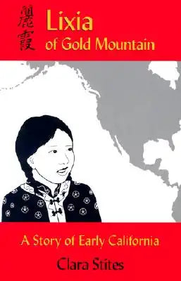 Lixia of Gold Mountain: A Story of Early California