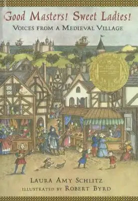 Good Masters! Sweet Ladies!: Voices from a Medieval Village