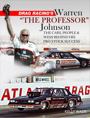 Drag Racing's Warren the Professor Johnson: The Cars, People & Wins Behind His Pro Stock Success