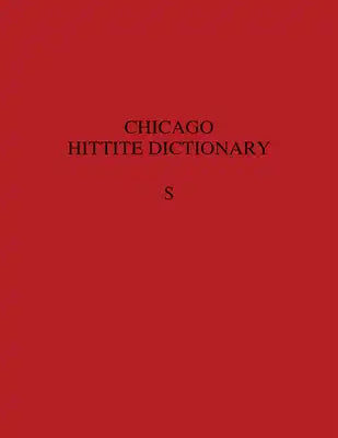 The Hittite Dictionary of the Oriental Institute of the University of Chicago, Volume S (-Sa to Suu-)