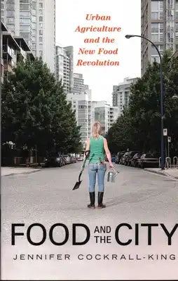 Food and the City: Urban Agriculture and the New Food Revolution