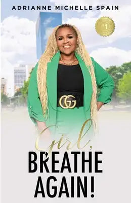 Girl, Breathe Again: Moving from Shame to Freedom to Happiness