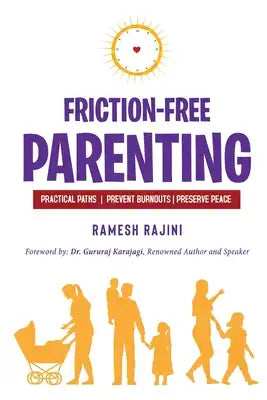 Friction-Free Parenting: Practical Paths to Prevent Burnouts and Preserve Peace