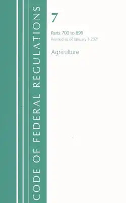 Code of Federal Regulations, Title 07 Agriculture 700-899, Revised as of January 1, 2021