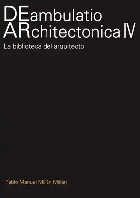 Deambulatio Architectónica IV