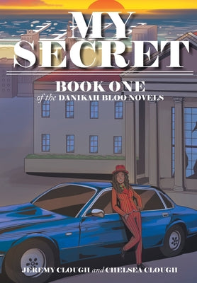My Secret: Book One of the Danikah Bloo Novels