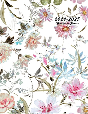 2021-2025 Five Year Planner: 60-Month Schedule Organizer 8.5 x 11 with Floral Cover (Volume 6)