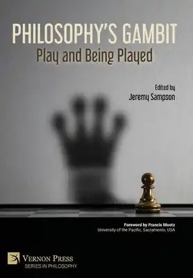 Philosophy's Gambit: Play and Being Played